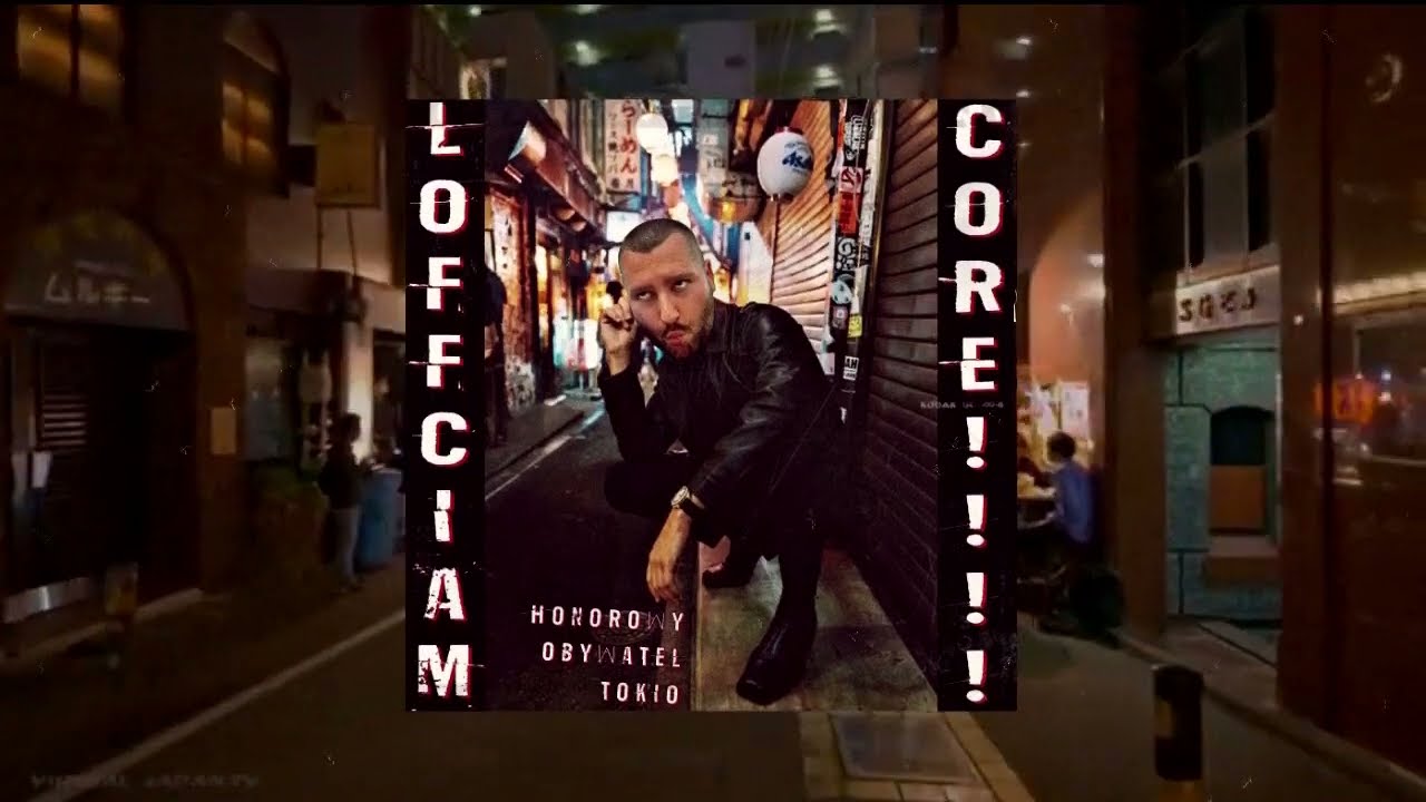 LOFFCIAMCORE - HONOROWY OBYWATEL TOKIO
