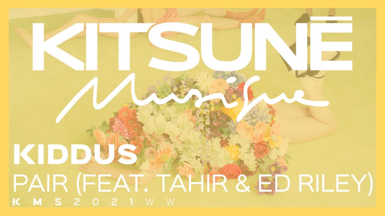 Kiddus Ft. TAHIR & Ed Riley - PAIR | Kitsun&eacute; Musique
