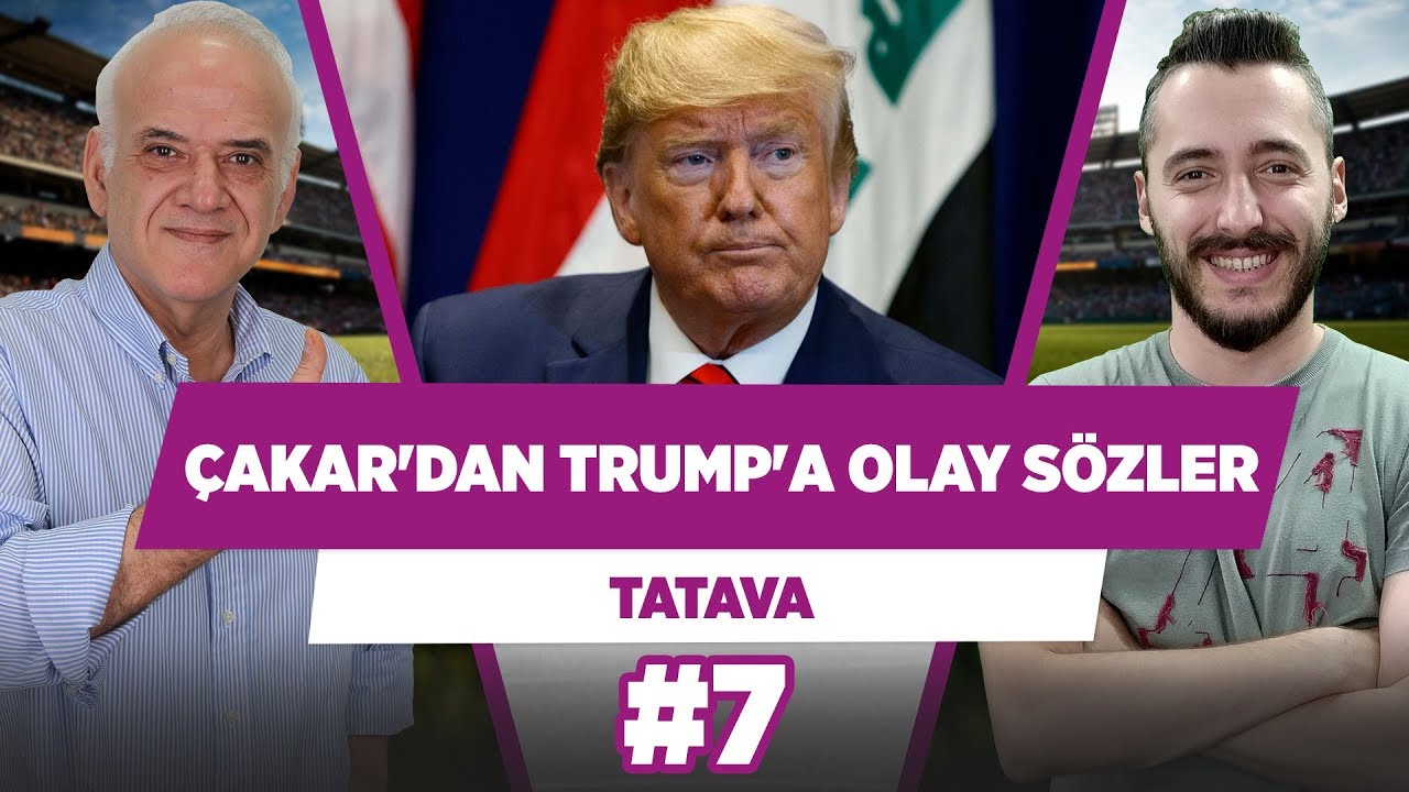Ahmet Çakar'dan Donald Trump'a olay yaratacak sözler... | TATAVA #7