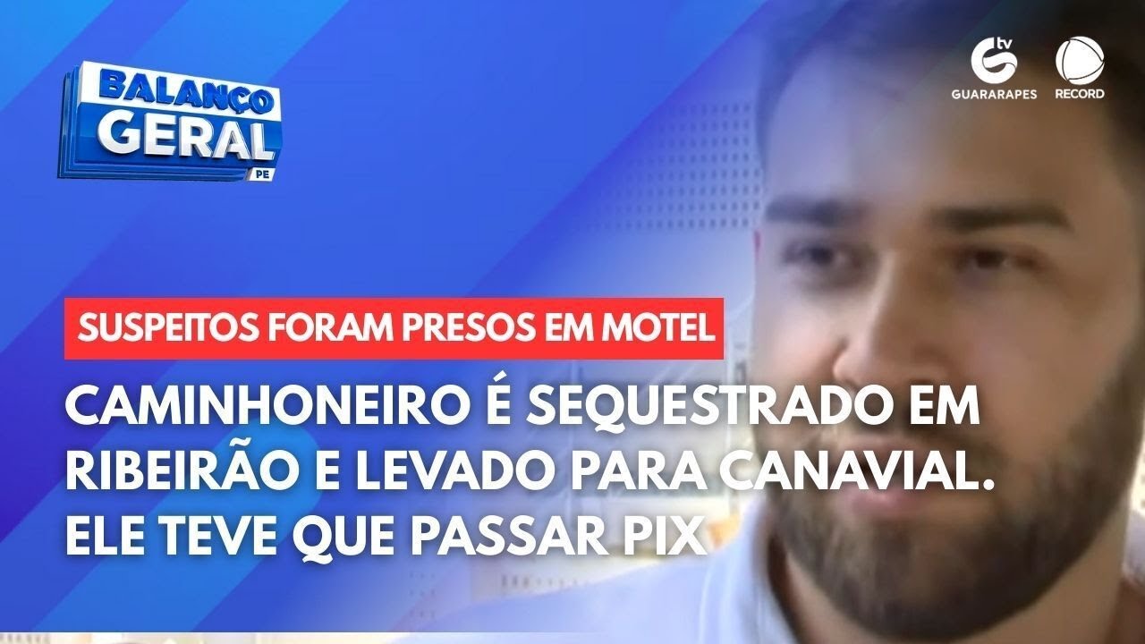 Caminhoneiro é sequestrado em Ribeirão e lavado para canavial. Ele teve que passar pix