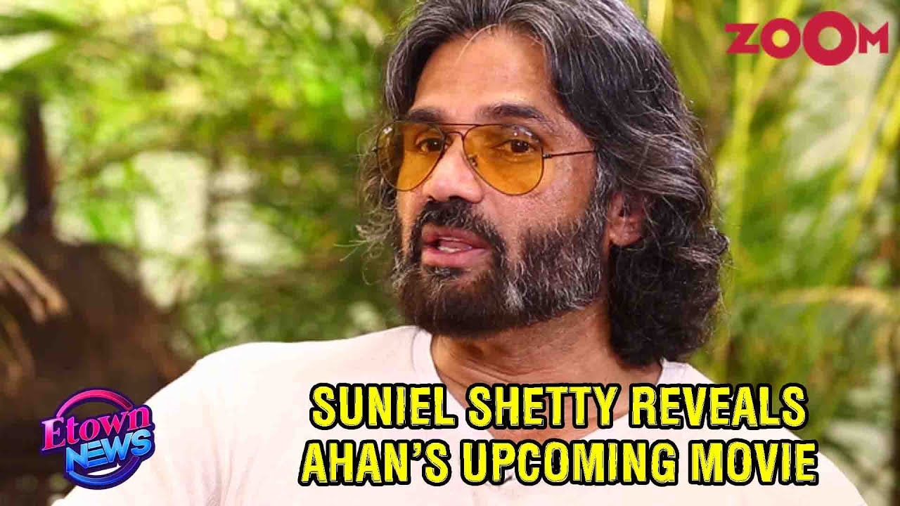 Suniel Shetty REVEALS why Ahan Shetty did not make his debut with Salman Khan | Exclusive Interview