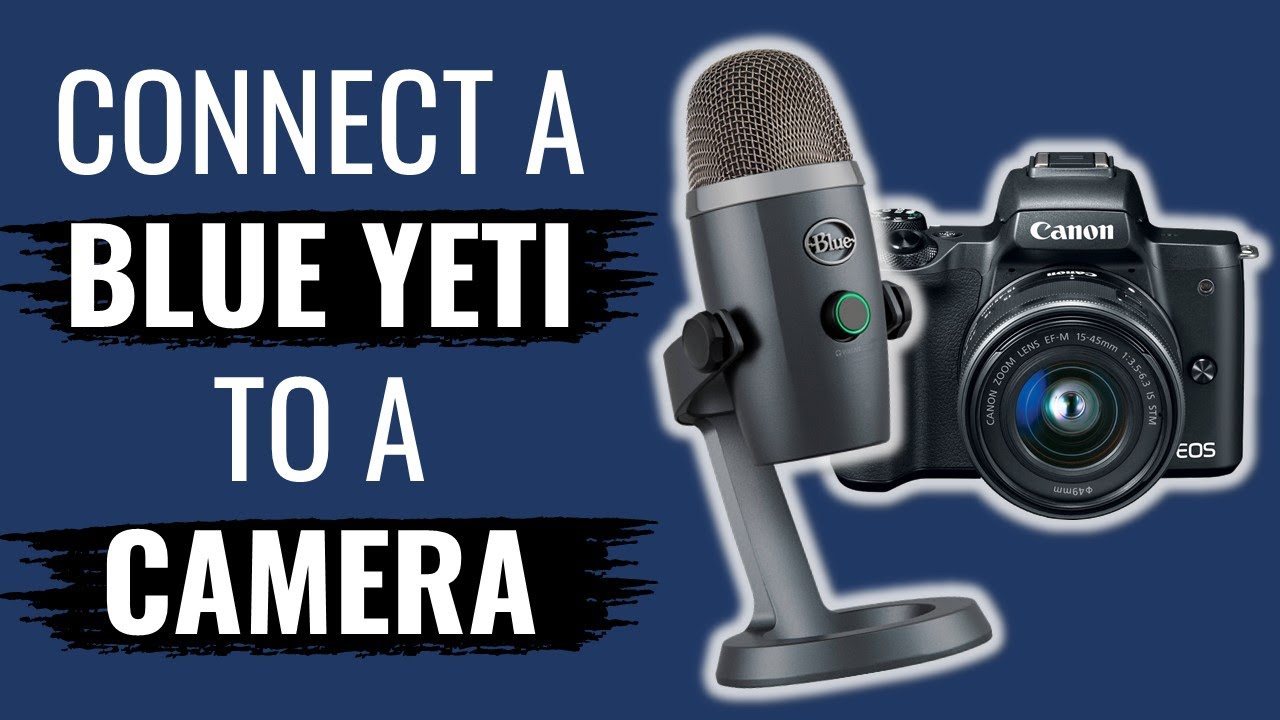 How to Connect a Blue Yeti Microphone to a DSLR / Mirrorless Camera