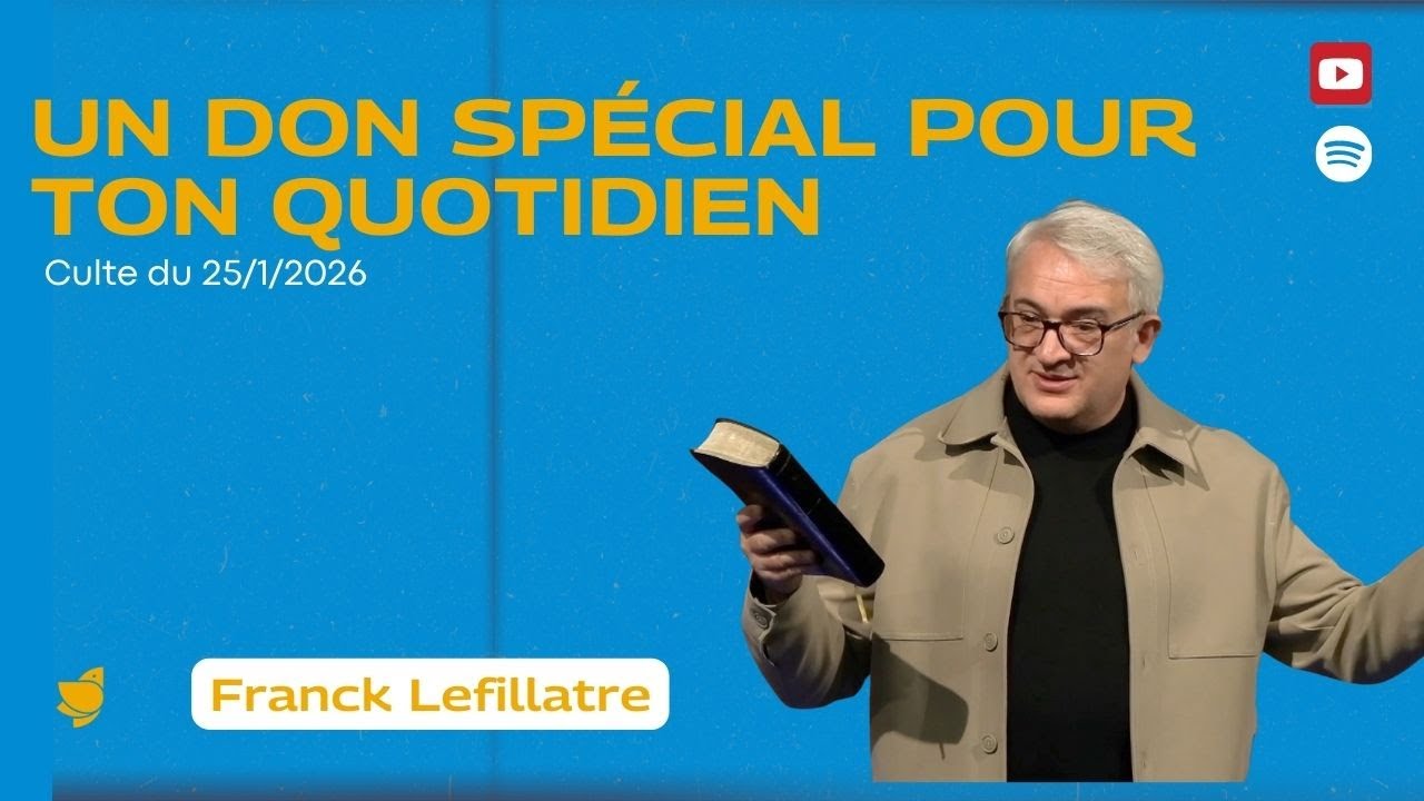 Un don spécial pour ton quotidien // Franck Lefillatre (culte du 25 janvier 2026