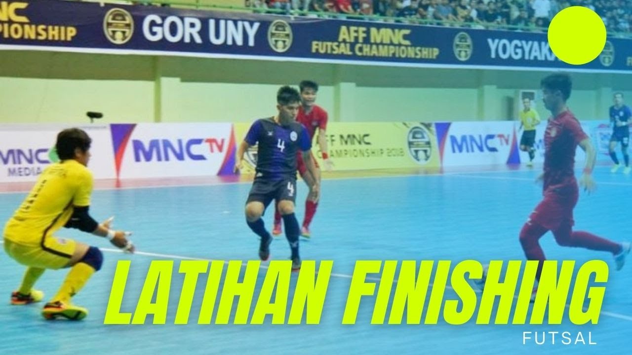 TIPS MAIN FUTSAL BIAR FINISHING LEBIH EFEKTIF