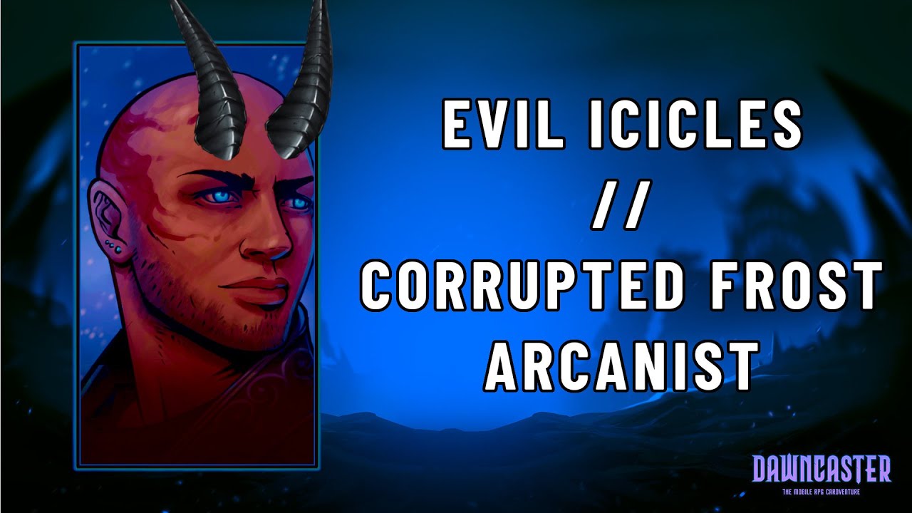 Dawncaster - Letting It Go // Corrupted Frost Arcanist Guide