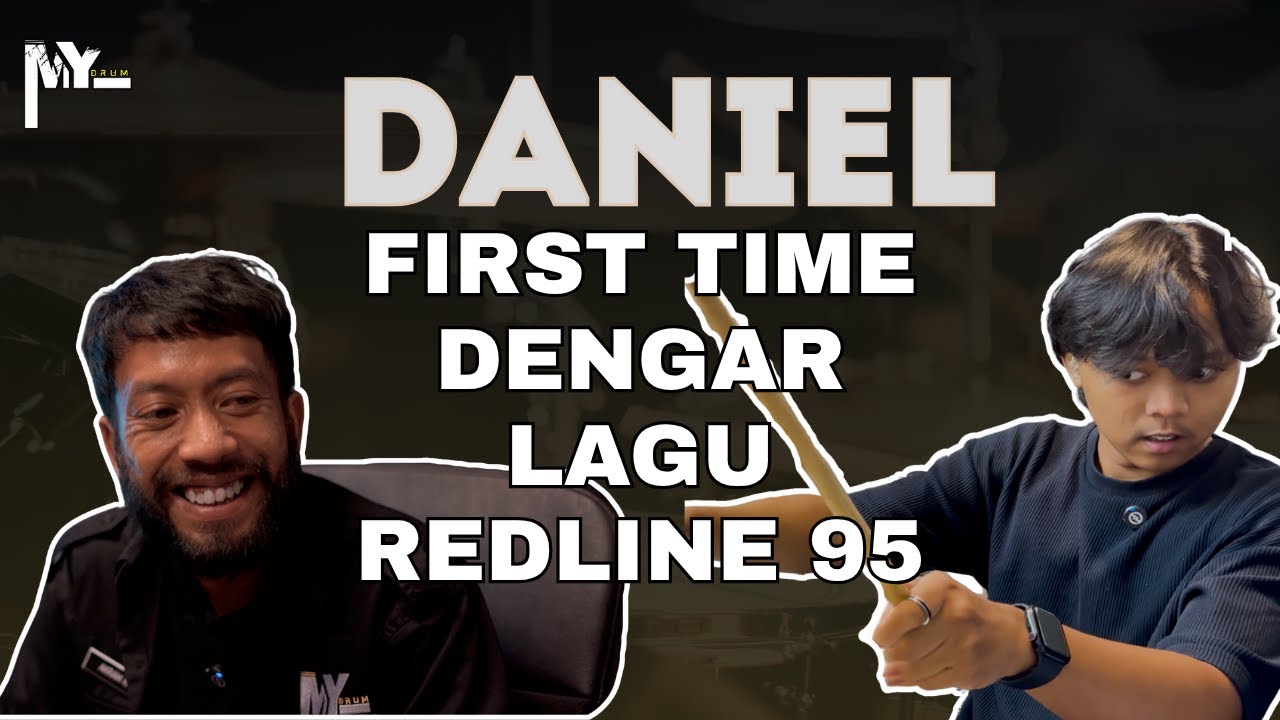 DANIEL first time dengar lagu REDLINE 95!