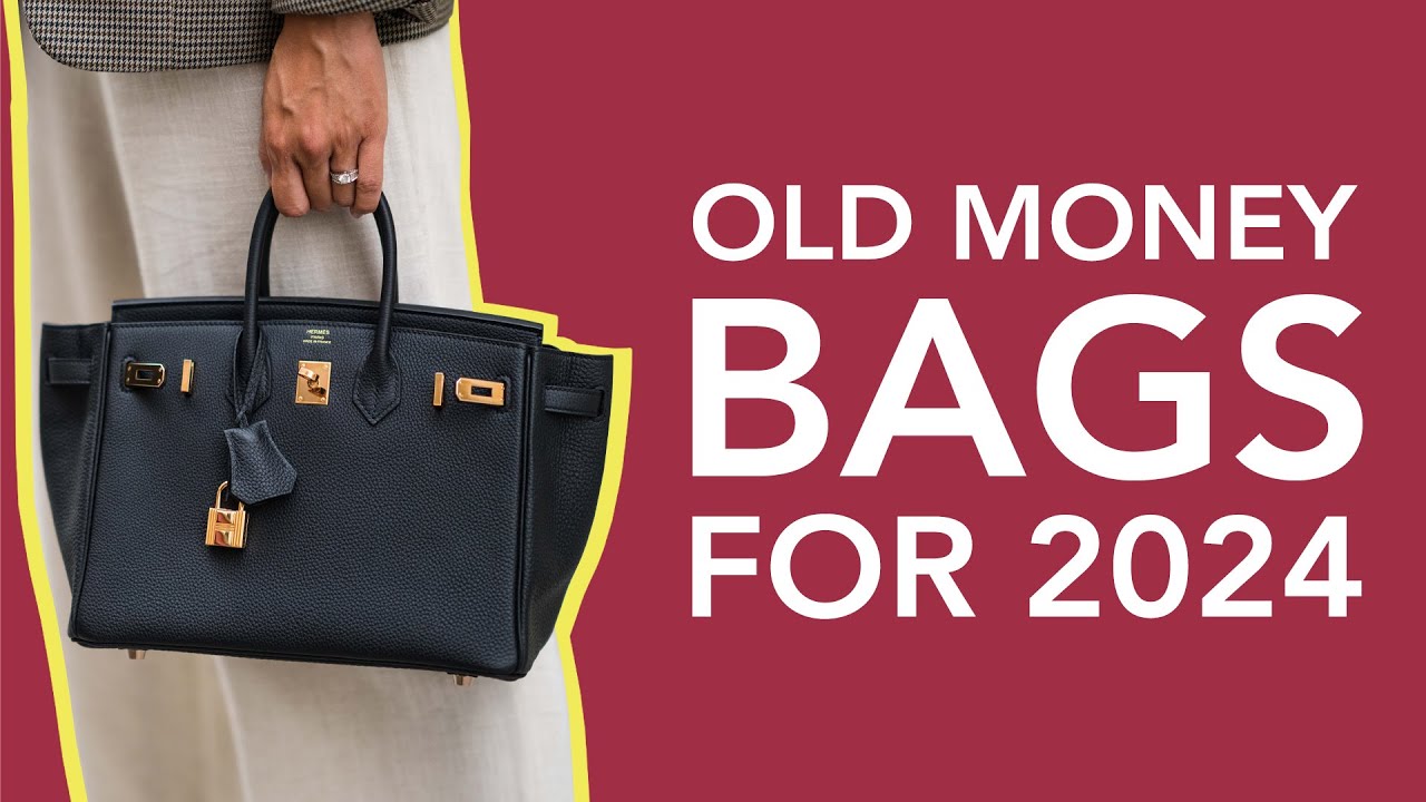 Top 10 Old Money Luxury Bags For 2024