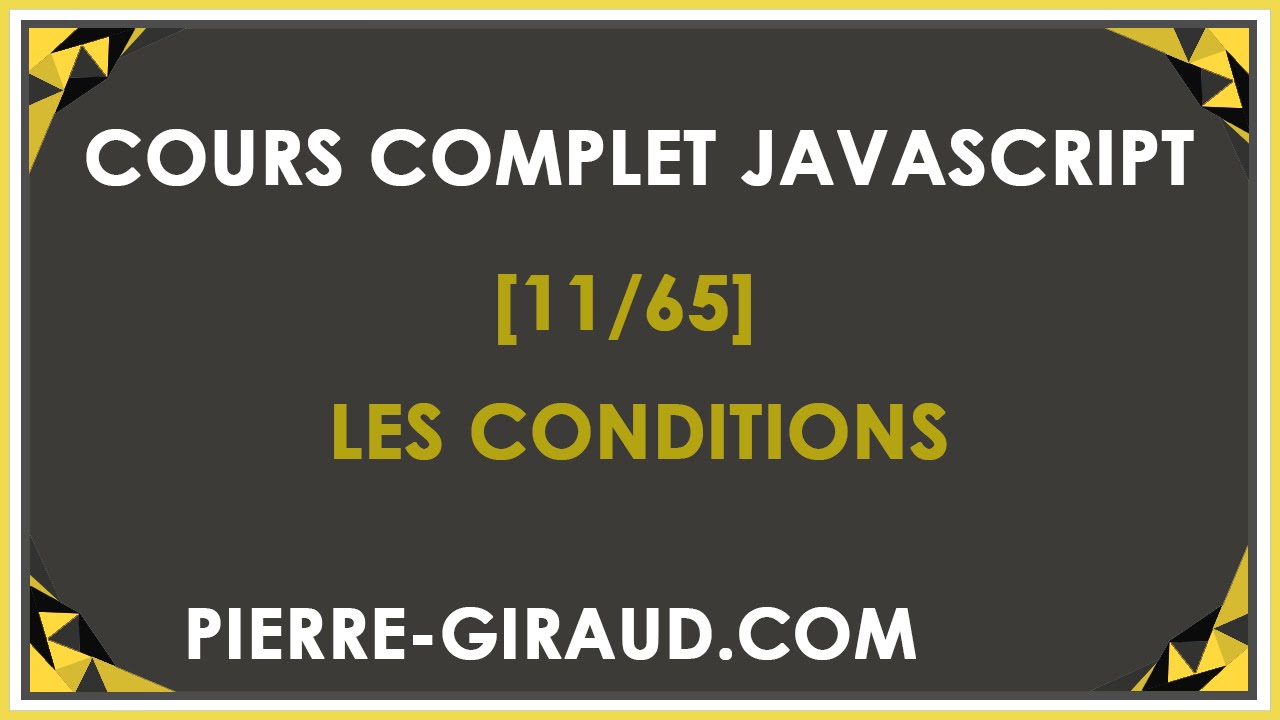 COURS COMPLET JAVASCRIPT [11/65] - Les conditions if, if...else et if...else if...else
