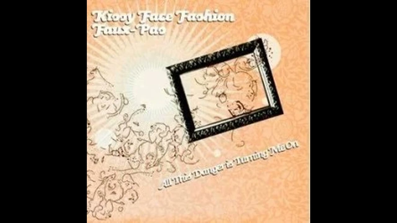 Kissy Face Fashion Faux~Pas - All This Danger Is Turning Me On (sassy screamo/mathcore 2006 full EP)