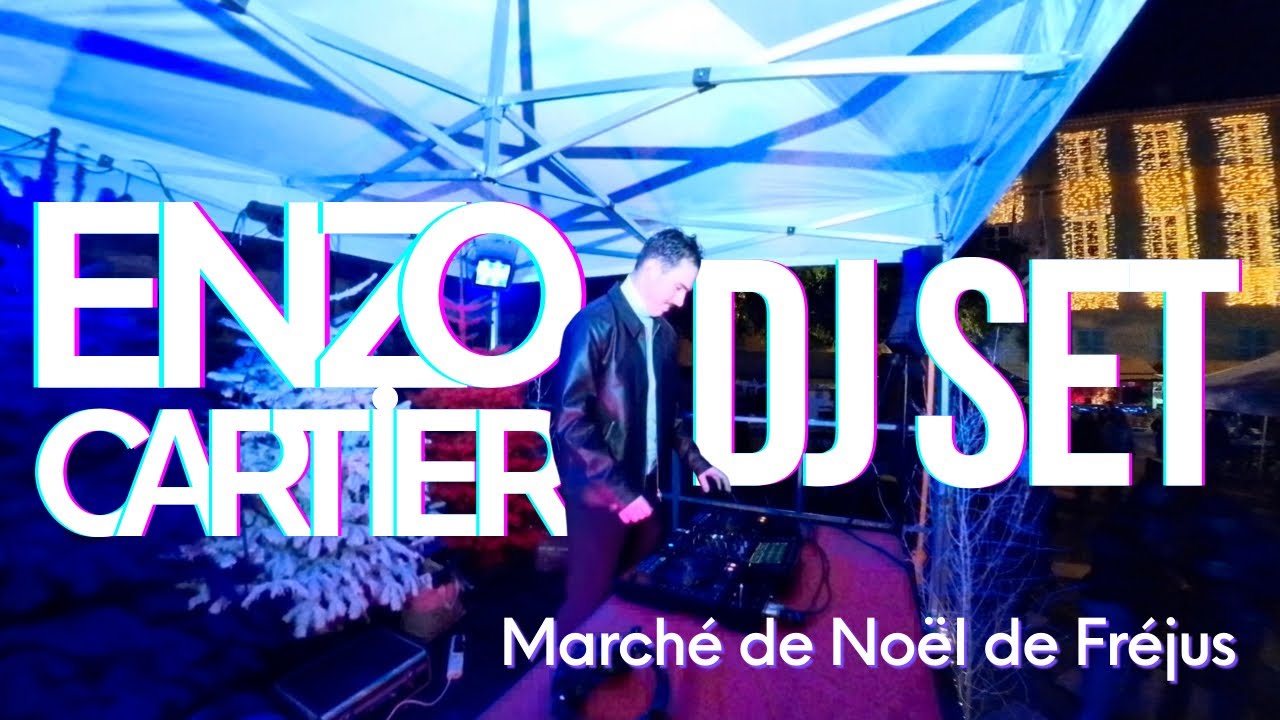ENZO CARTIER DJ SET - House/Electro/Remixes - Marché de Noël de Fréjus
