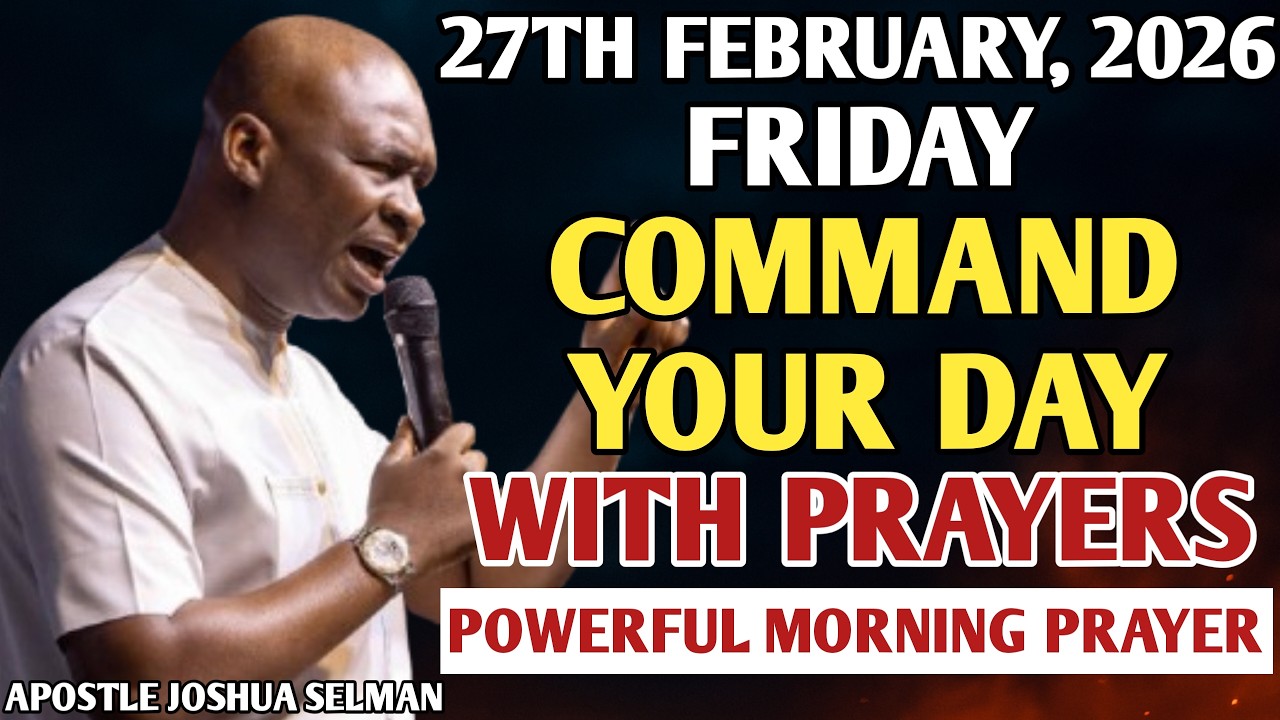 [FRIDAY, 27TH FEBRUARY FEBRUARY] START YOUR MORNING WITH PRAYERS | PRAYER BY APOSTLE JOSHUA SELMAN