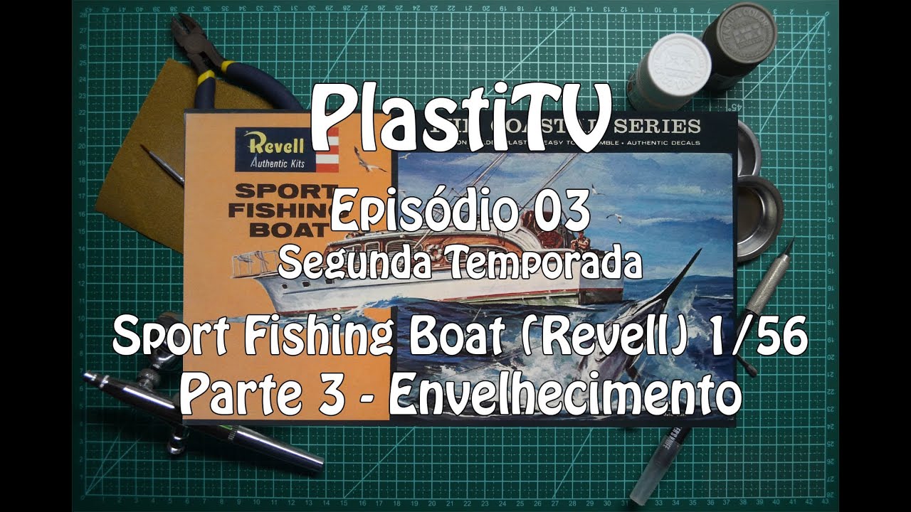 PlastiTV S02EP03 - Sport Fishing Boat (Revell) 1/56 - Parte 03: Envelhecimento