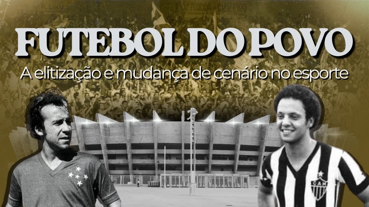 FUTEBOL DO POVO - A elitização e mudança de cenário no esporte