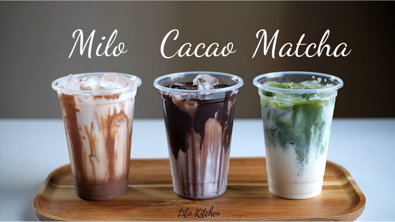 Công thức làm Milo, Cacao, Trà Xanh mát lạnh kiểu Thái Lan | Ice Milo, Ice Cocoa, Matcha Latte