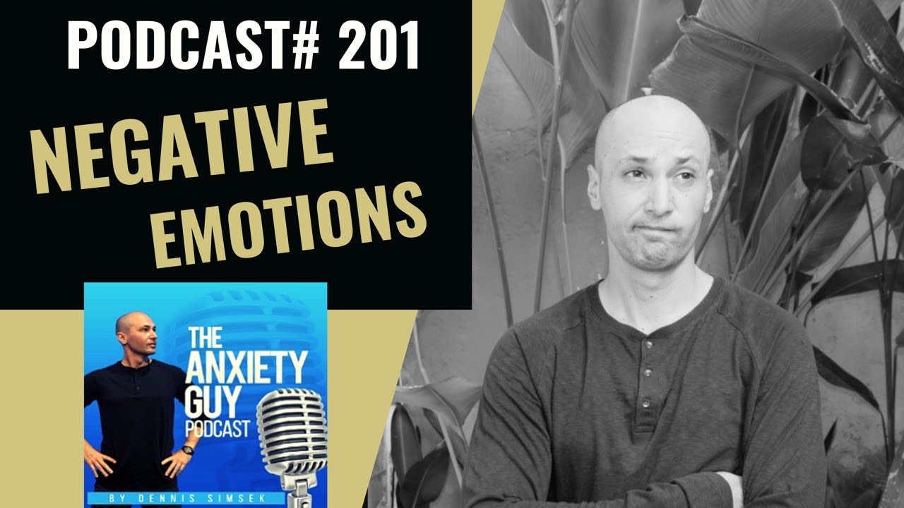 3 Negative Emotions That Are Ruining Your Mental Health | Anxiety Guy Podcast #201