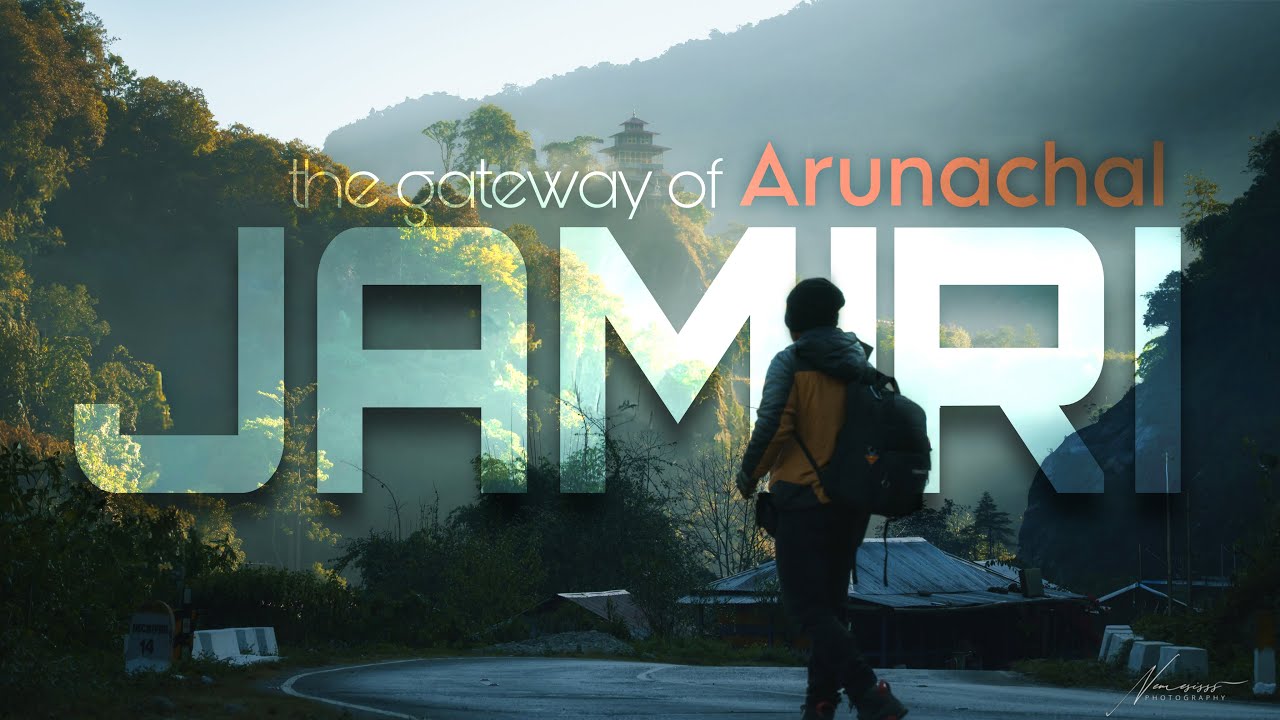 Jamiri - The Gateway of Arunachal Pradesh | Unexplored place of Arunachal | Arunachal Series part 1