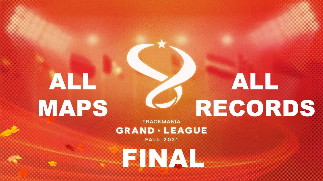 Trackmania Grand League - Fall 2021 - FINALS - All Maps & All World Records