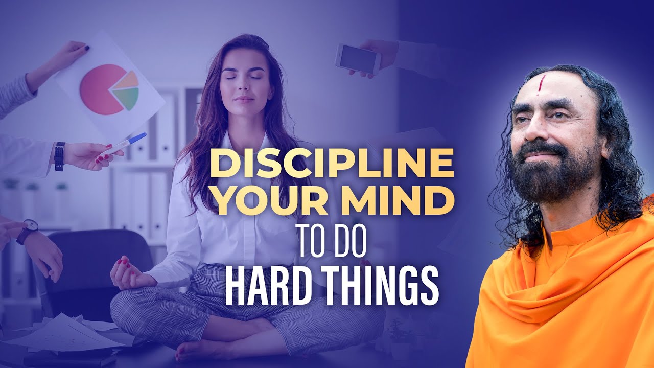 Disciplining your Mind to do Hard things to Achieve Maximum Success | Swami Mukundananda