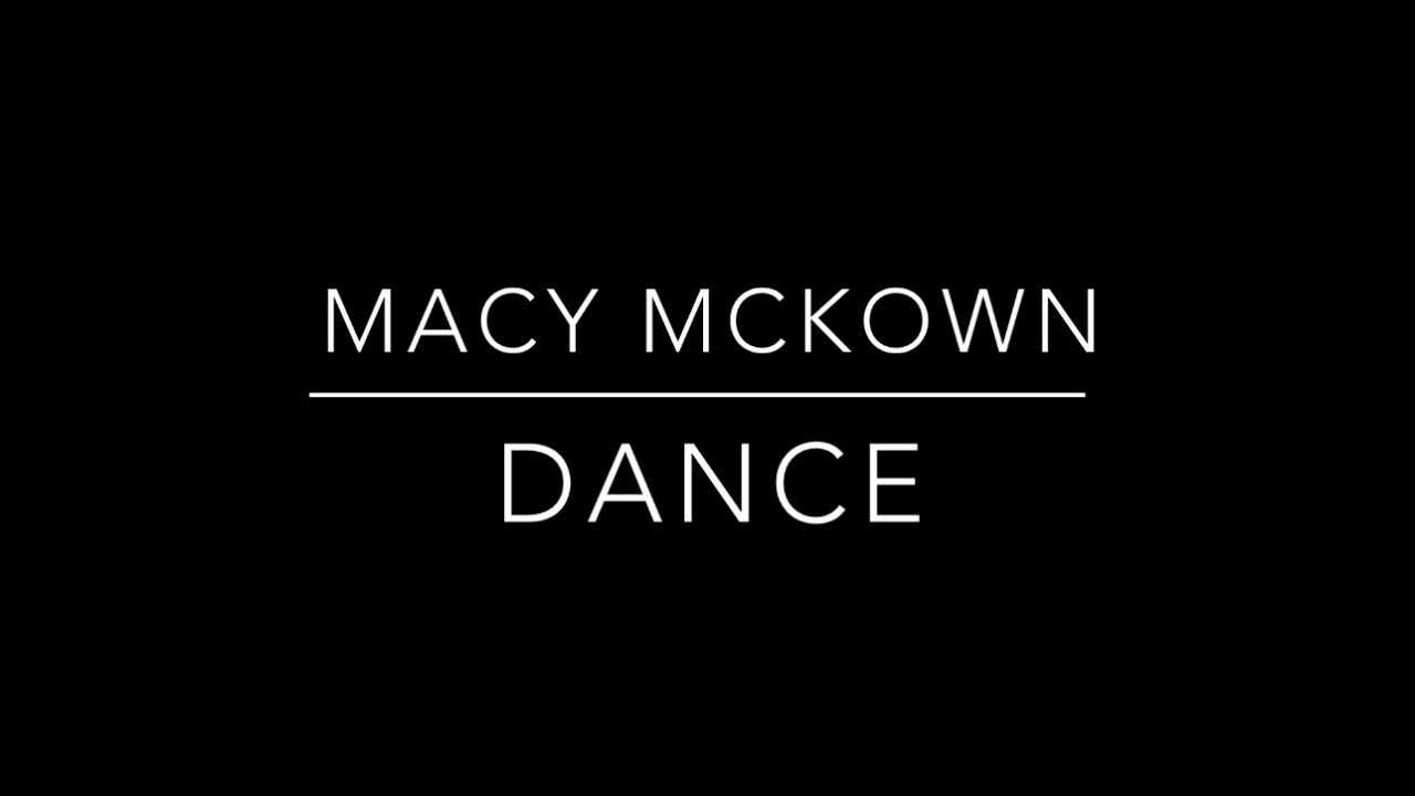 Dance Reel - Macy McKown