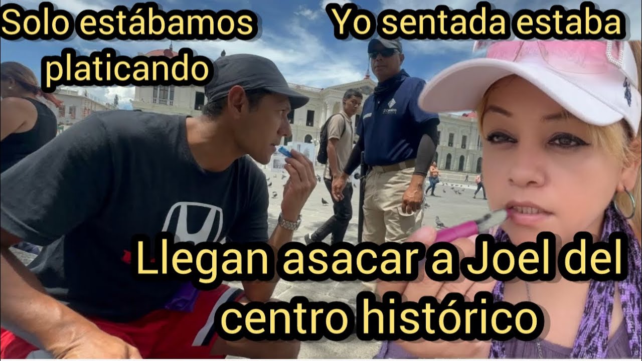 Mira  🔴como sacaron a Joel de centro histórico 