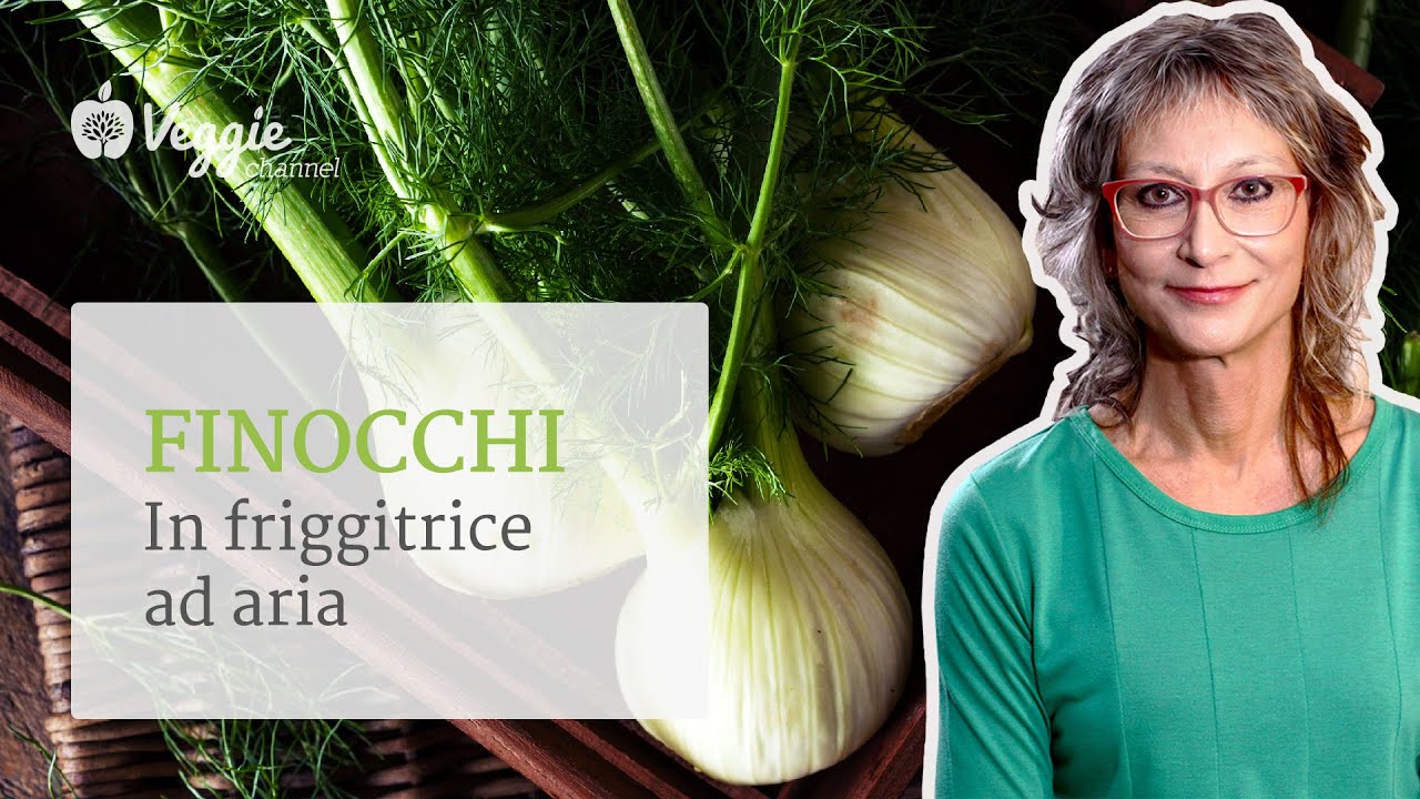 Finocchi in friggitrice ad aria - Dott.ssa Luciana Baroni