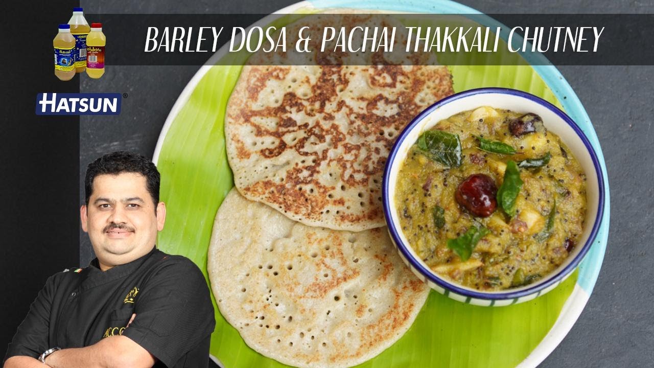 Barley Dosa | Pachai Thakkali Chutney | healthy breakfast recipe | Chef Venkatesh Bhat