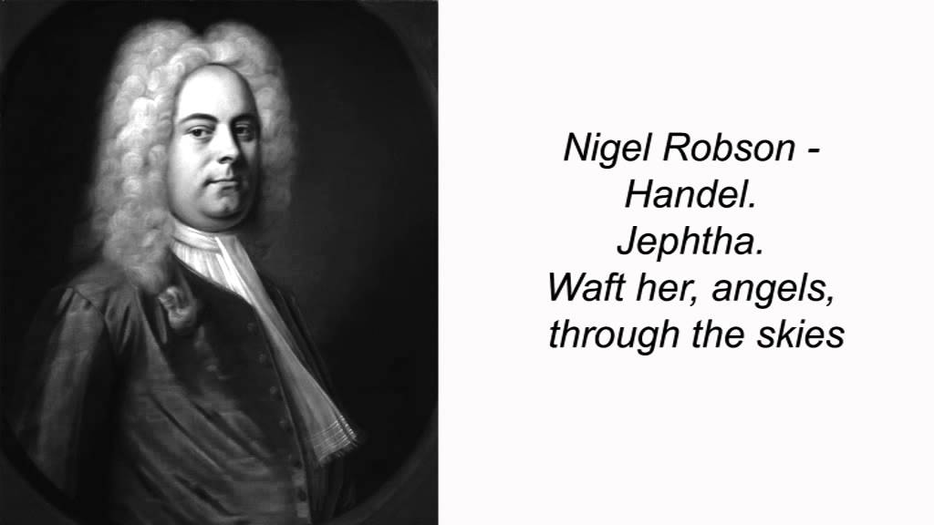 Nigel Robson - Handel. Jephtha. Waft her, angels, through the skies