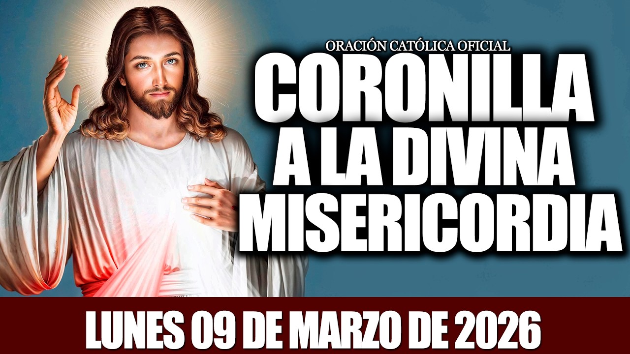 CORONILLA A LA DIVINA MISERICORDIA DE HOY LUNES 09 DE MARZO DE 2026❤️‍🔥ORACIÓN CATÓLICA OFCIAL
