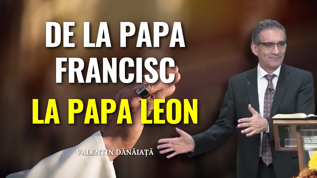 Valentin Dănăiață - De la Papa Francisc la Papa Leon - predici creștine