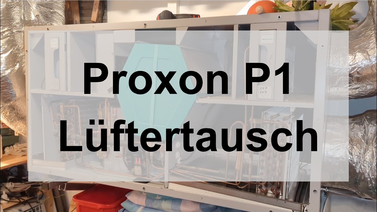 Proxon P1 Lüftungsanlage - Defekter Lüfter & Lüftertausch Ventilatortausch (Luft-Luft-Wärmepumpe)