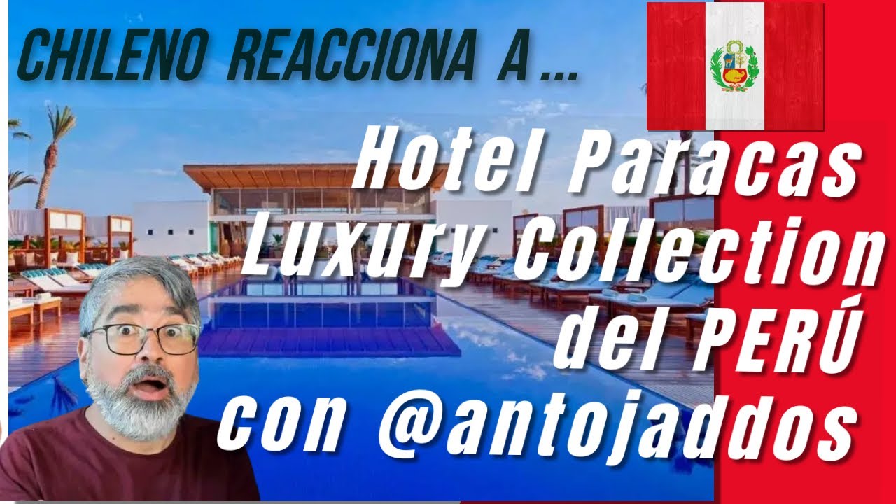 Chileno reacciona a Hotel Paracas Luxury Collection y la visita de ANTOJADDOS #Peru #hotel #paracas