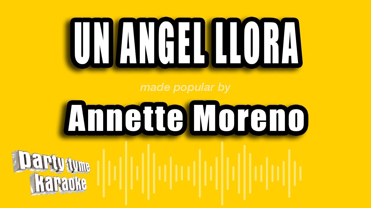 Annette Moreno - Un Angel Llora (Versión Karaoke)