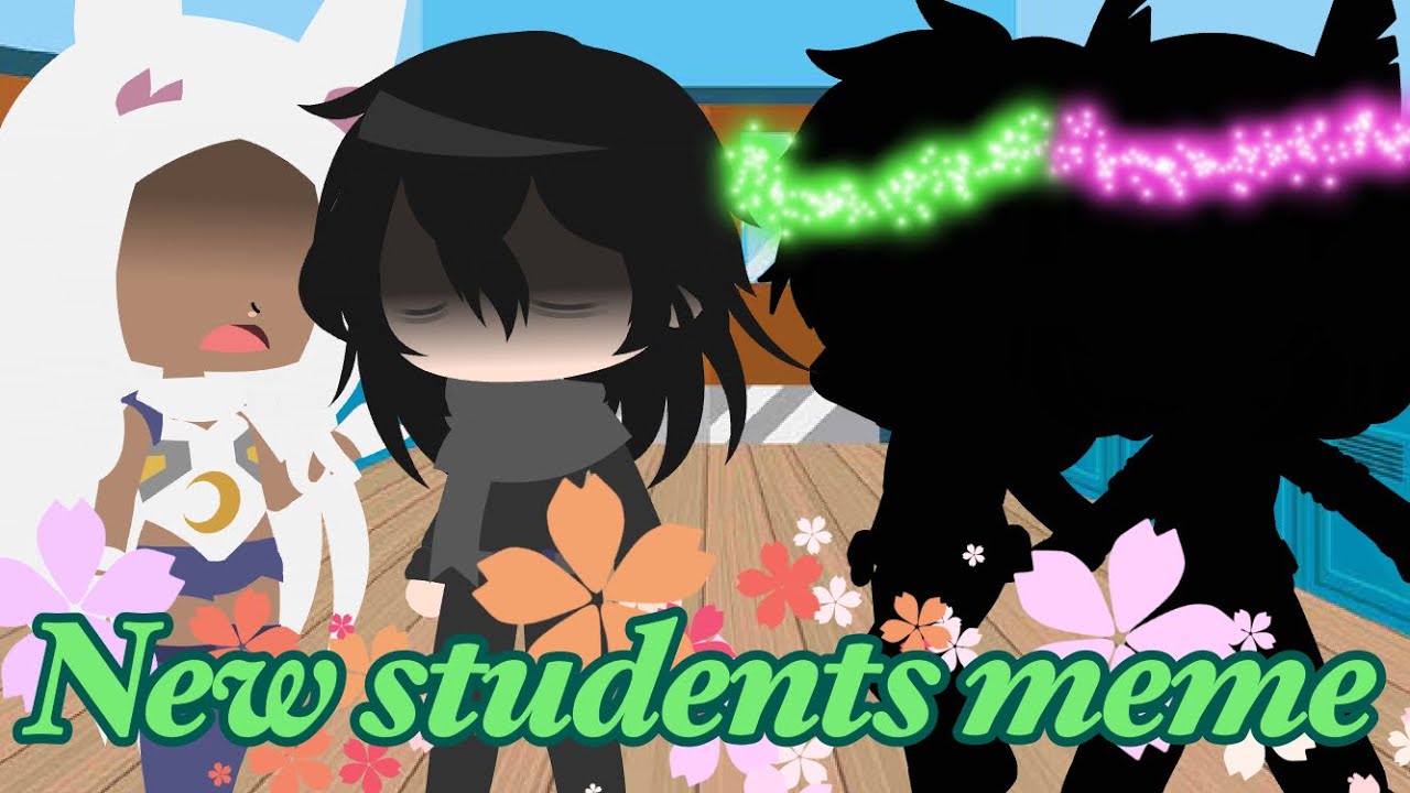 New students meme || original idea? || trend || mha || gc