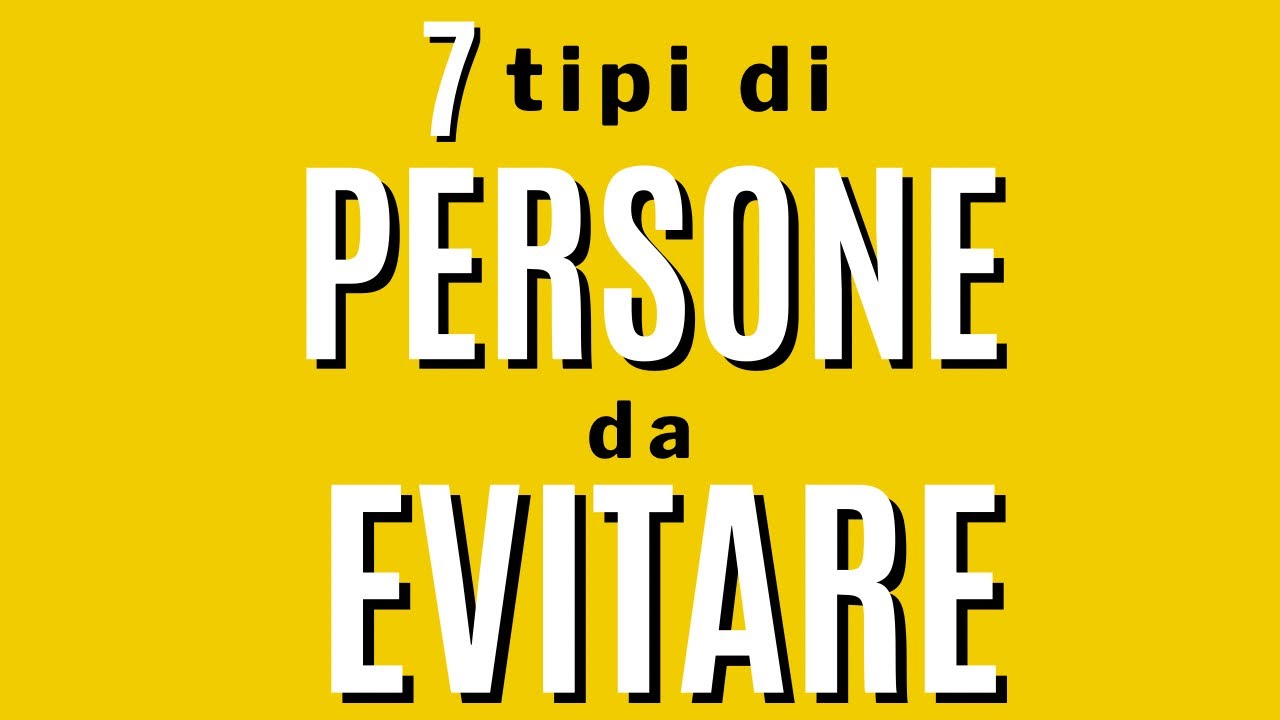 7 tipi di persone da evitare