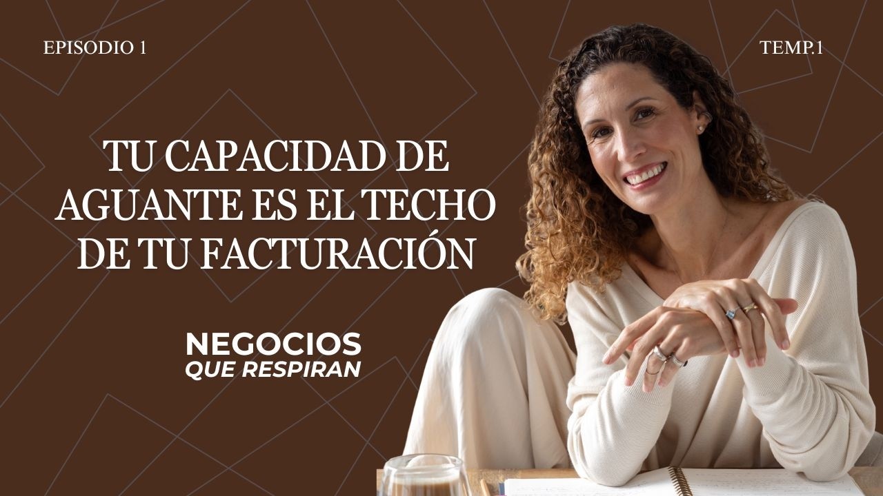 Tu capacidad de aguante es el techo de tu facturación @yvonnelopezbalmana