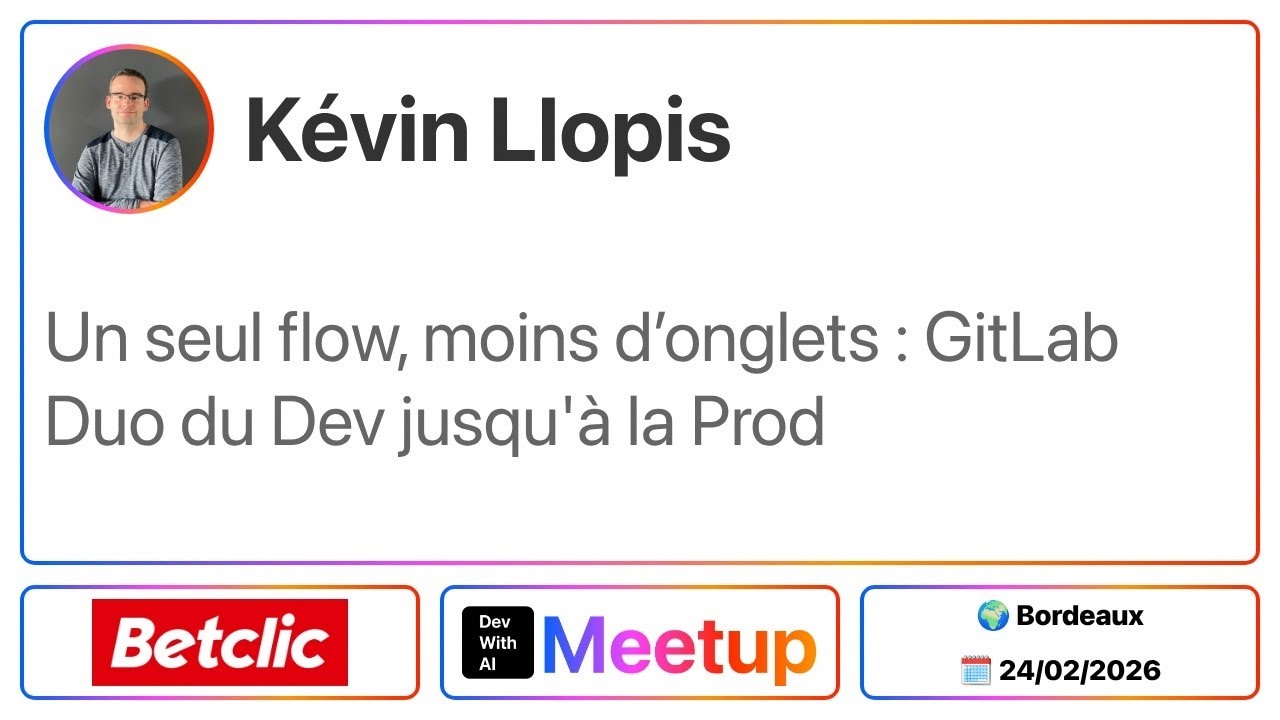 Kévin Llopis - Un seul flow, moins d’onglets : GitLab Duo du Dev jusqu'à la Prod