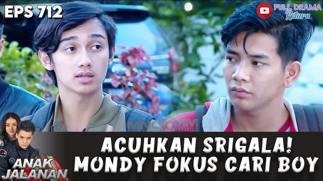 FOKUS CARI BOY! MONDY GAK PEDULI GENG SRIGALA CARI MASALAH | ANAK JALANAN | EPS 712