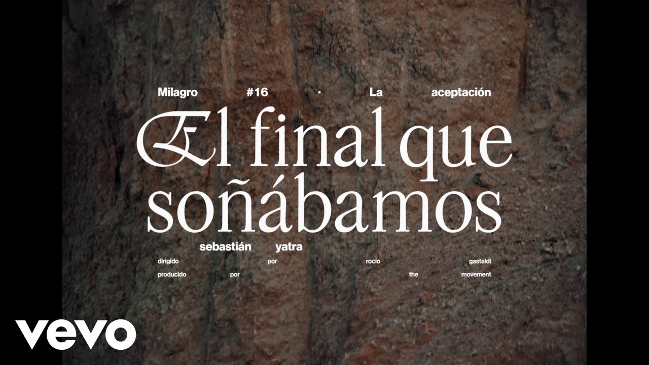 Sebasti&aacute;n Yatra - El final que so&ntilde;&aacute;bamos (Milagro #16)