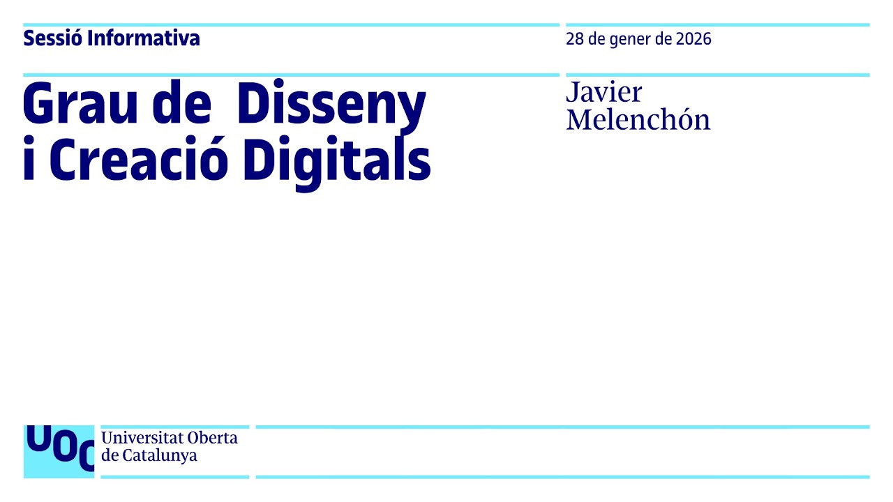 Grau de Disseny i Creació Digitals | Sessió informativa UOC
