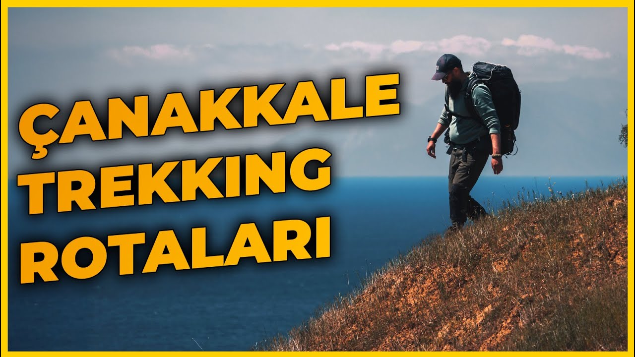 Çanakkale Muharebeleri Yürüyüş (Trekking) Rotaları