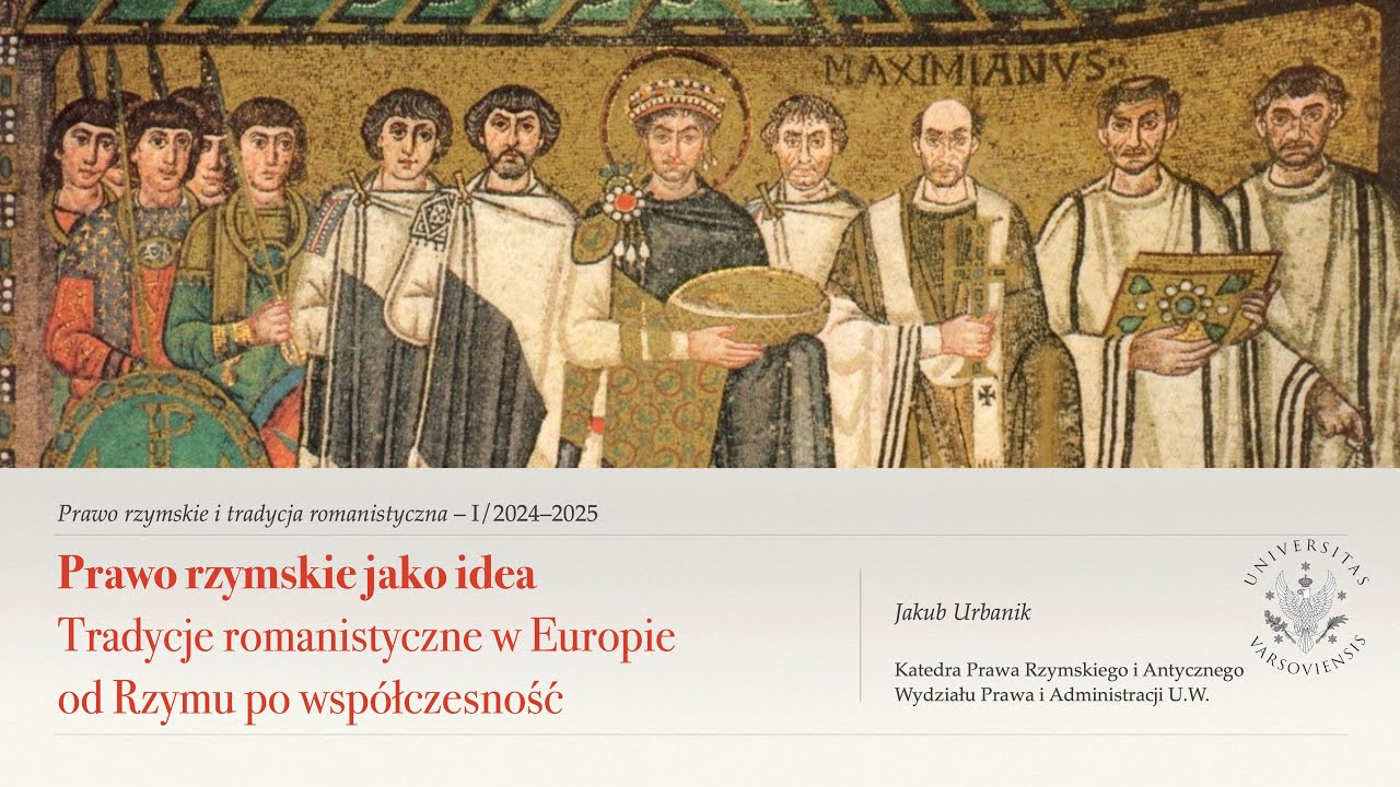 Wykład I/2024 Prawo rzymskie i tradycja romanistycz. Po co prawo rzymskie. Prawo rzymskie jako idea.