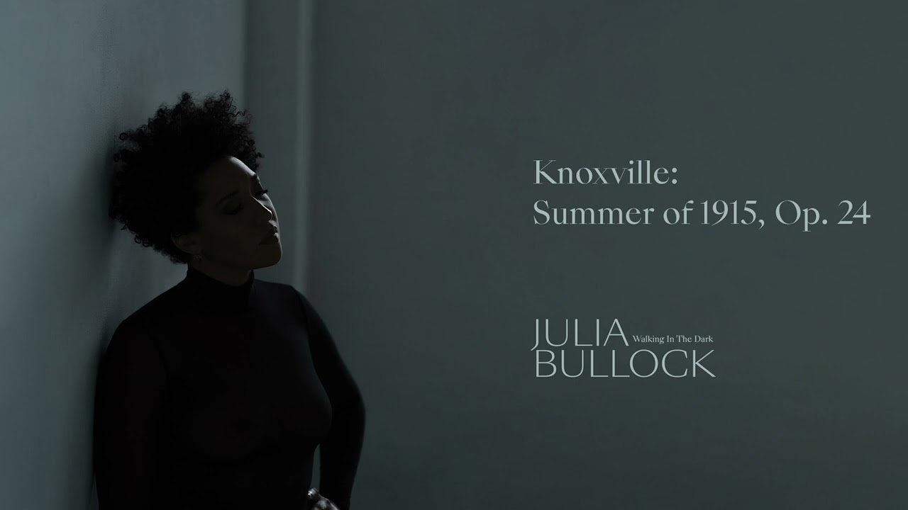 Julia Bullock - Knoxville: Summer of 1915, Op. 24 (Official Audio)
