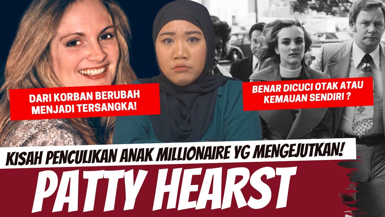 KISAH ANAK MILLIONAIRE DARI KORBAN MENJADI TERSANGKA - PATTY HEARST