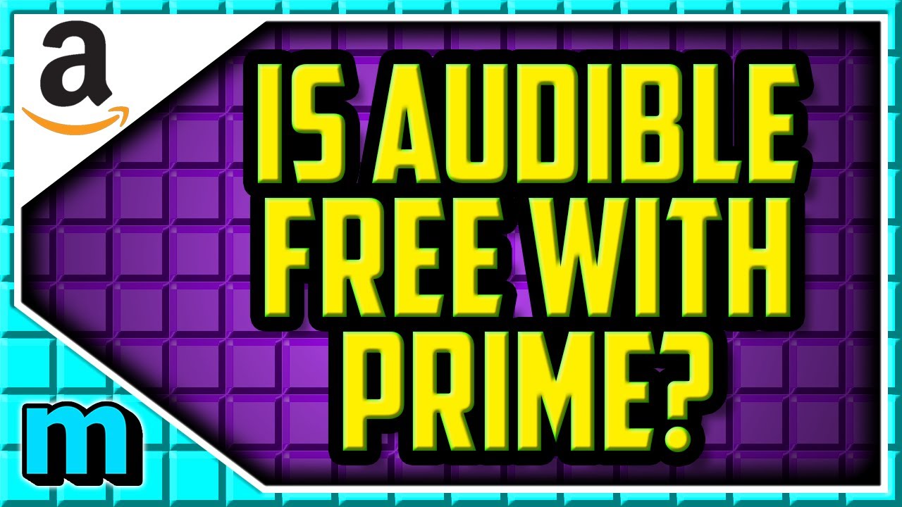 Is Audible FREE With Amazon Prime? Do I get Amazon Music Free WIth Prime Membership?