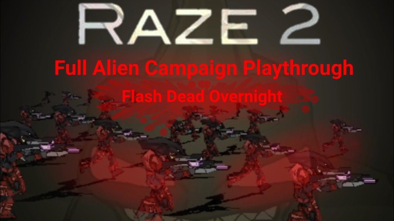 Raze 2 Alien Campaign Full Playthrough (A True Gamer's Demise) - Flash Dead Overnight