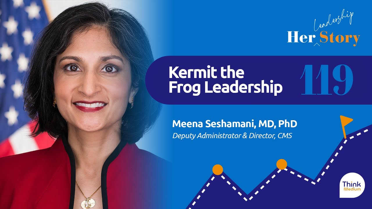 Kermit the Frog Leadership | Meena Seshamani, MD, PhD, Deputy Administrator & Director, CMS