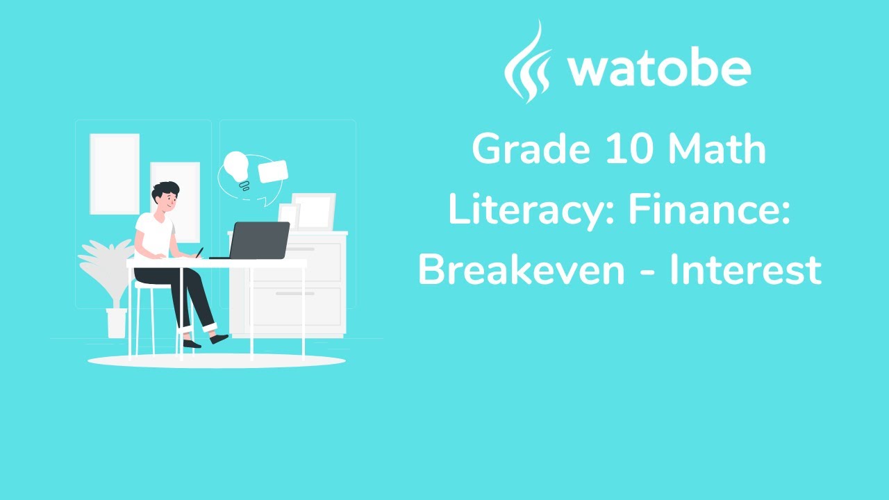 Grade 10 - Finance: Breakeven Math Literacy (interest)