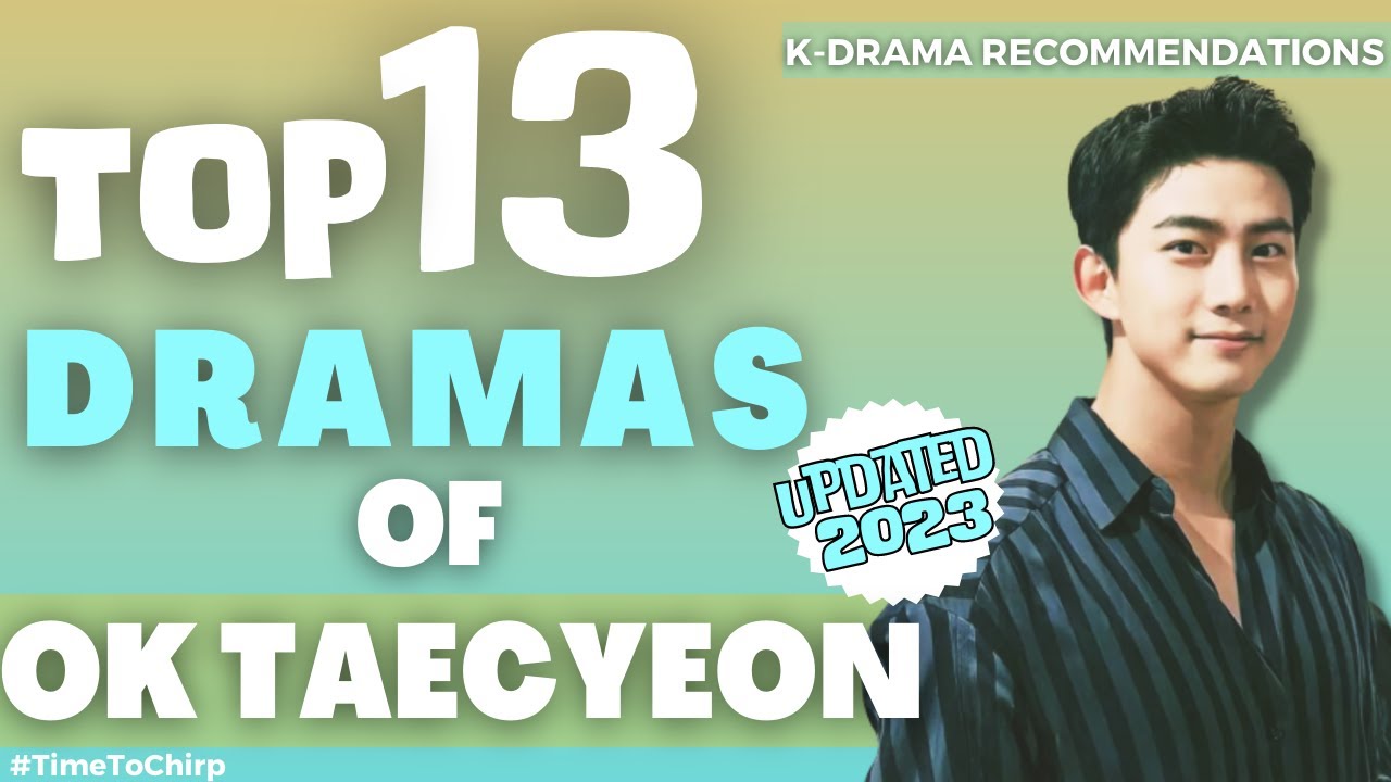 13 BEST DRAMAS OF OK TAECYEON (UPDATED 2023)