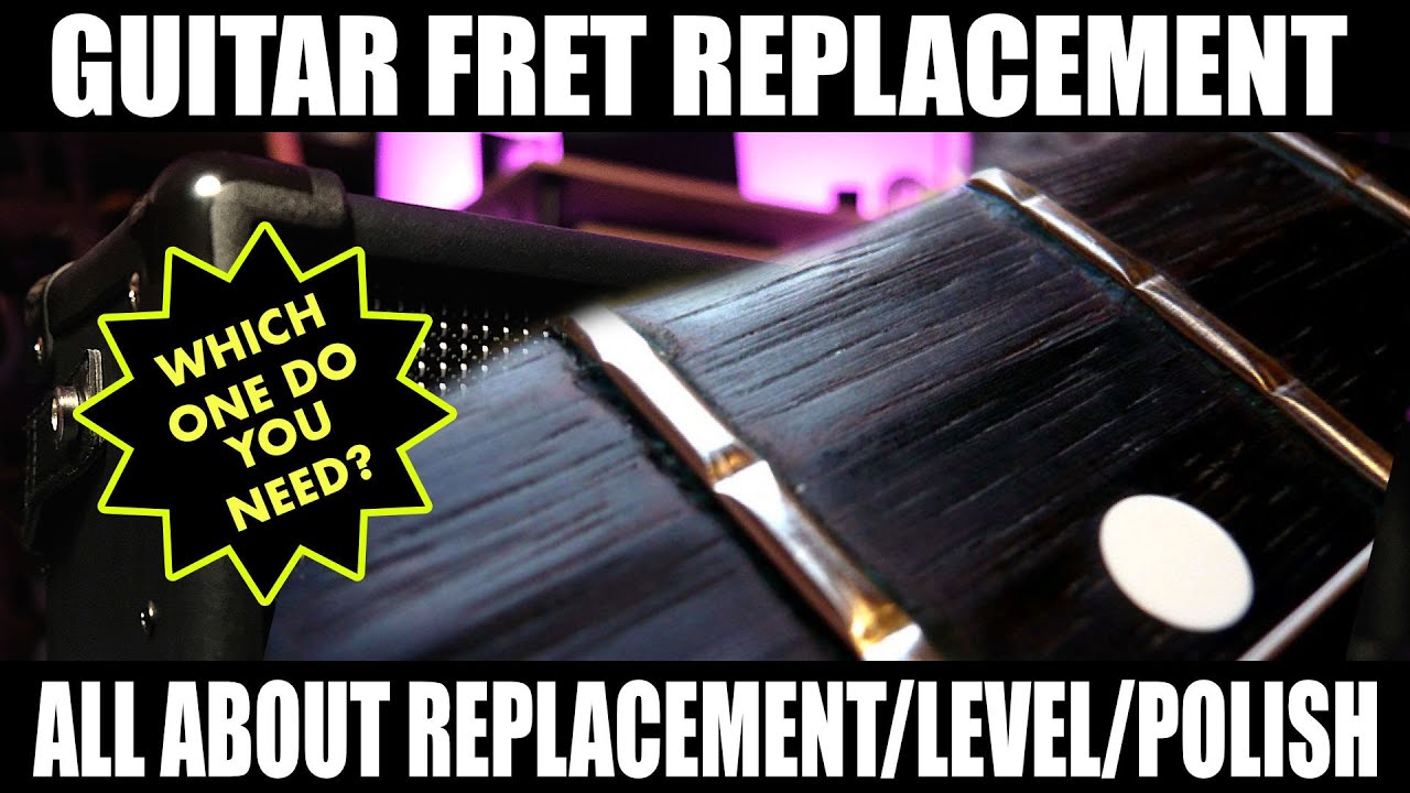 Guitar Frets: Polish/Level/Replace. What's the difference?