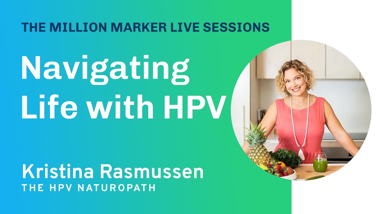 Navigating Life with HPV with Kristina Rasmussen | The Million Marker Live Sessions